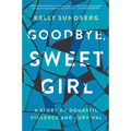 Goodbye, Sweet Girl: A Story of Domestic Violence and Survival