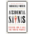 Accidental Saints: Finding God in All the Wrong People