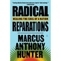 Radical Reparations: Healing the Soul of a Nation
