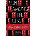 Men Among the Ruins: Postwar Reflections of a Radical Traditionalist