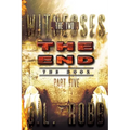 The End The Book: Part Five: The Two Witnesses