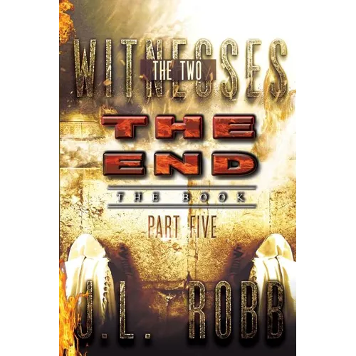 The End The Book: Part Five: The Two Witnesses