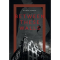 Between These Walls