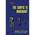 The Corpse is Indignant: (A Golden-Age Mystery Reprint)