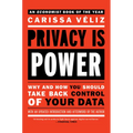 Privacy is Power: Why and How You Should Take Back Control of Your Data