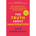 The Truth about Immigration: Why Successful Societies Welcome Newcomers