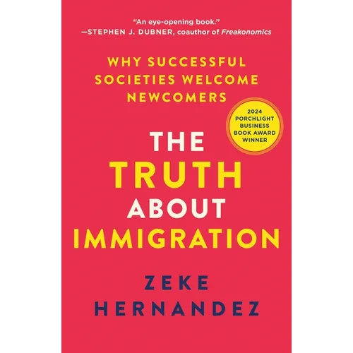 The Truth about Immigration: Why Successful Societies Welcome Newcomers