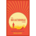 The Breakthrough Code: A Story About Living A Life Without Limits