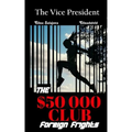 The Vice President The $50000 Club: Foreign Frights
