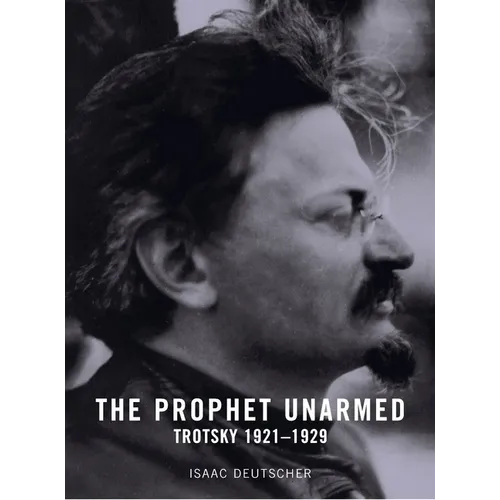 The Prophet Unarmed: Trotsky: 1921-1929
