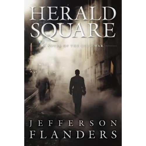 Herald Square: A novel of the Cold War