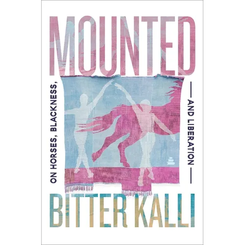 Mounted: On Horses, Blackness, and Liberation