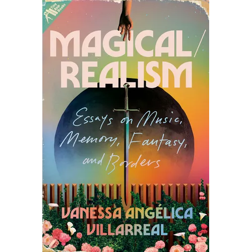 Magical/Realism: Essays on Music, Memory, Fantasy, and Borders