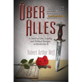 Über Alles: A Novel of Love, Loyalty, and Political Intrigue In World War II