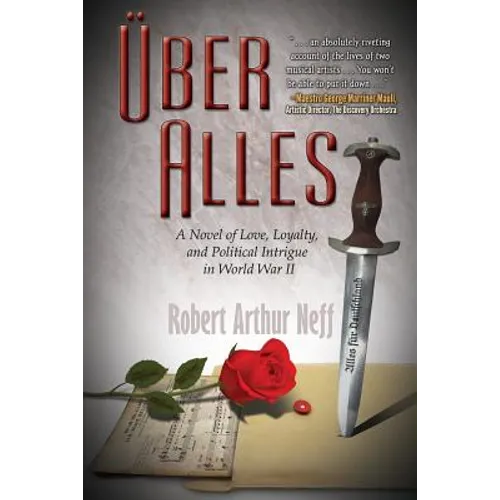 Über Alles: A Novel of Love, Loyalty, and Political Intrigue In World War II