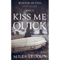 Kiss Me Quick (Winter in Veil Book 12)
