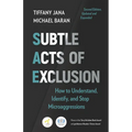 Subtle Acts of Exclusion, Second Edition: How to Understand, Identify, and Stop Microaggressions