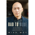 Bad to Blue: The True Story of a Chinatown Gangster Turned NYPD Detective