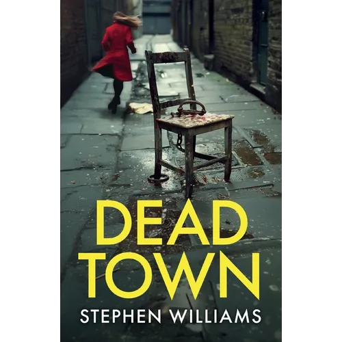 Dead Town: an absolutely gripping British crime thriller with an astonishing twist
