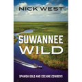 Suwannee Wild: Spanish Gold and Cocaine Cowboys