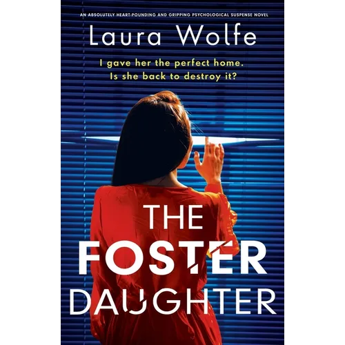 The Foster Daughter: An absolutely heart-pounding and gripping psychological suspense novel