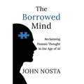 The Borrowed Mind: Reclaiming Human Thought in the Age of AI