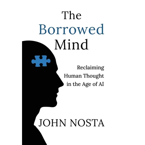 The Borrowed Mind: Reclaiming Human Thought in the Age of AI