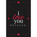 I Love You Because: A Black Fill in the Blank Book for Girlfriend, Boyfriend, Husband, or Wife - Anniversary, Engagement, Wedding, Valenti
