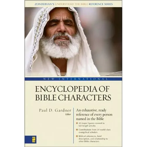 New International Encyclopedia of Bible Characters: (Zondervan's Understand the Bible Reference Series)
