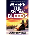Where the Snow Bleeds: A gripping and totally addictive crime thriller