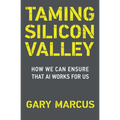 Taming Silicon Valley: How We Can Ensure That AI Works for Us