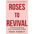 Roses to Revival: An Unlikely Beginning to an Extraordinary Ending