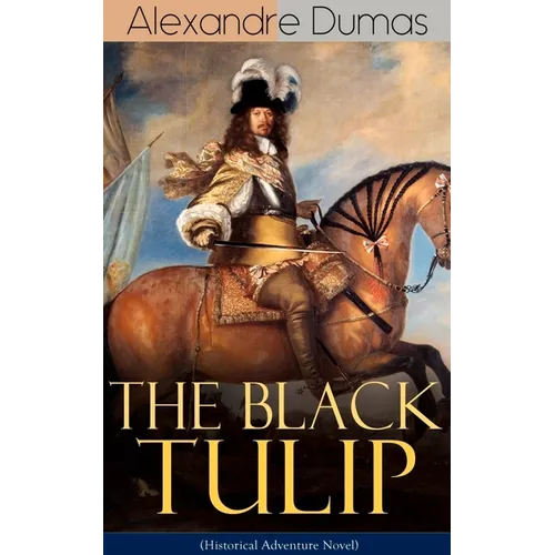 The Black Tulip (Historical Adventure Novel)