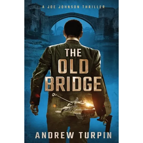 The Old Bridge: A Joe Johnson Thriller, Book 2 - Hardcover