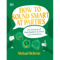 How to Sound Smart at Parties: An Evening of Fun Facts & Curious Conversations