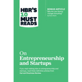 Hbr's 10 Must Reads on Entrepreneurship and Startups (Featuring Bonus Article "Why the Lean Startup Changes Everything" by Steve Blank)