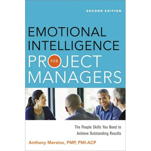 The Emotional Intelligence for Project Managers: The People Skills You Need to Achieve Outstanding Results