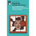 Moral AI: And How We Get There