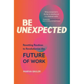 Be Unexpected: Resetting Routines to Revolutionize the Future of Work