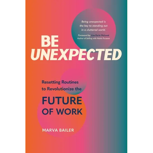 Be Unexpected: Resetting Routines to Revolutionize the Future of Work