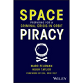 Space Piracy: Preparing for a Criminal Crisis in Orbit