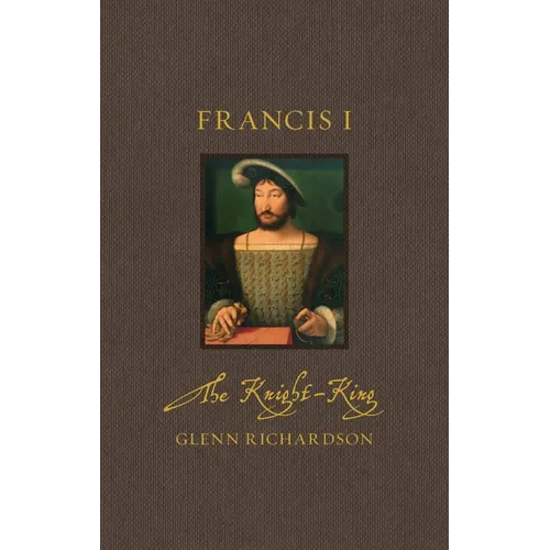 Francis I: The Knight-King