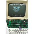 Design a Z80 Computer: A Practical Guide to Designing a Working Z80 Computer System