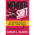 MemberShift: Why Members Leave Associations and the Strategies Proven to Bring Them Back