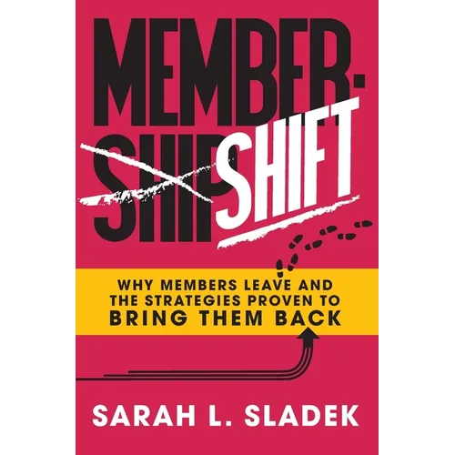 MemberShift: Why Members Leave Associations and the Strategies Proven to Bring Them Back