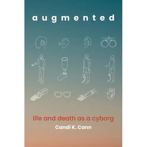 Augmented: Life and Death as a Cyborg