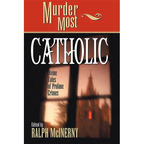 Murder Most Catholic: Divine Tales of Profane Crimes