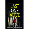 LAST ONE ALIVE an absolutely gripping crime thriller with a massive twist