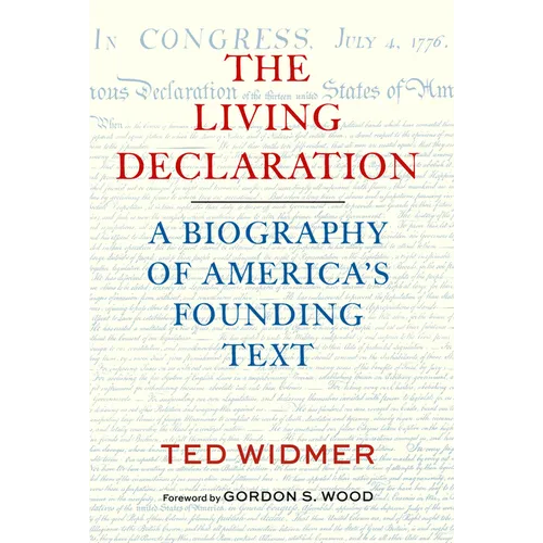 The Living Declaration: A Biography of America's Founding Text