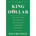 King Dollar: The Past and Future of the World's Dominant Currency